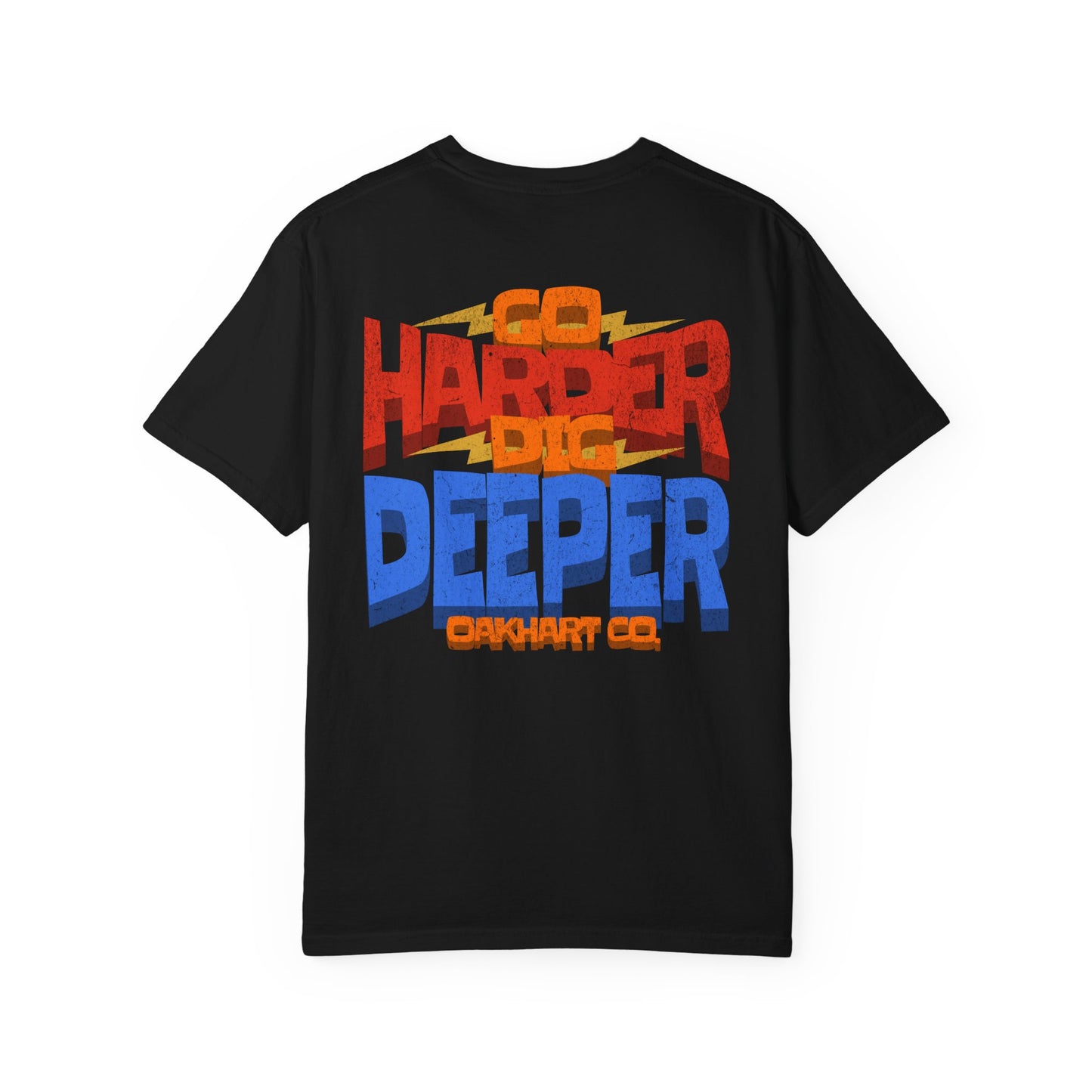 Go Harder, Dig Deeper T-Shirt